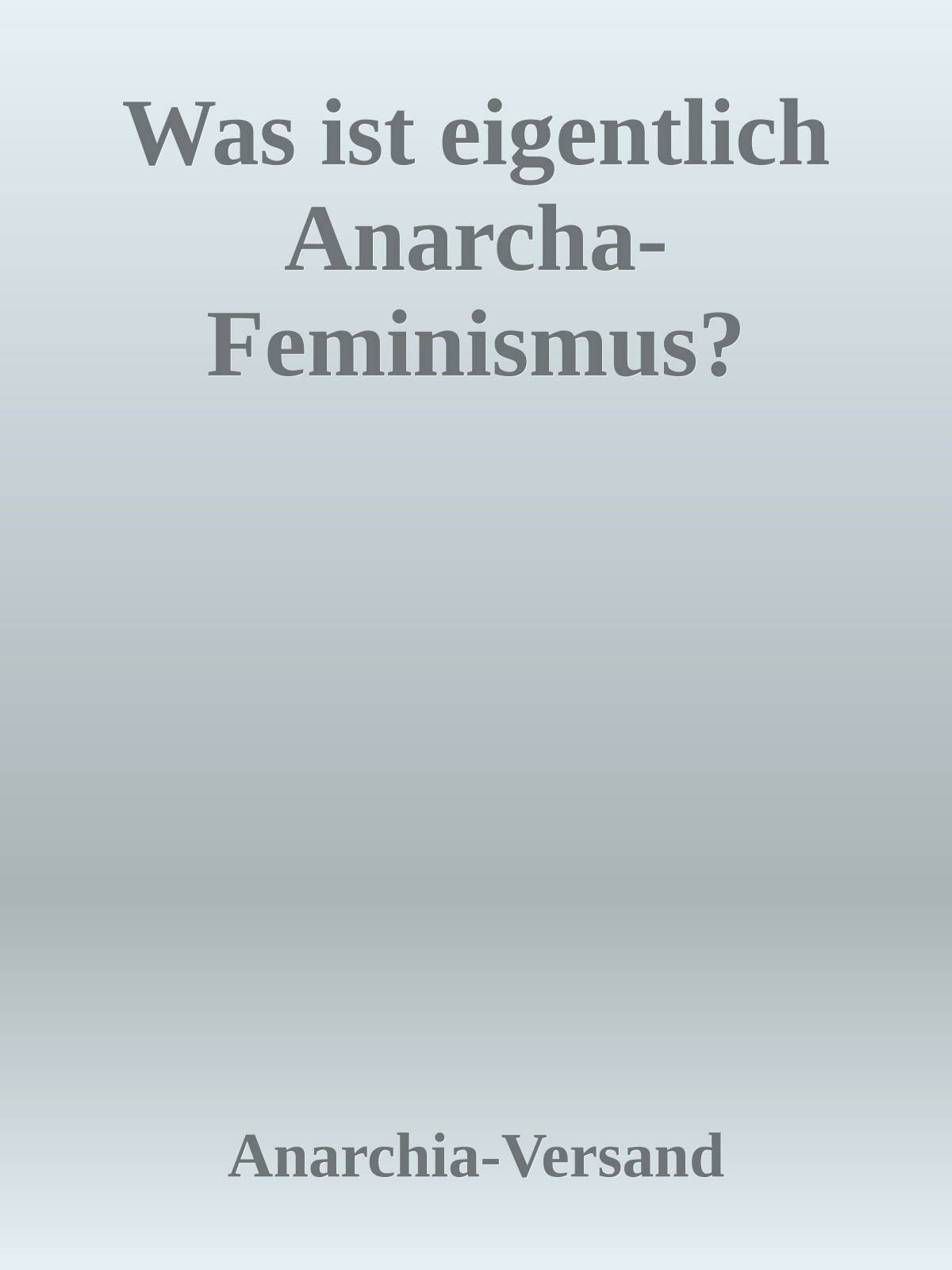 Was ist eigentlich Anarcha-Feminismus?