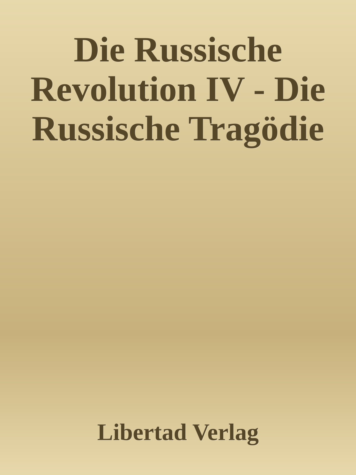 Die Russische Revolution IV - Die Russische Tragödie
