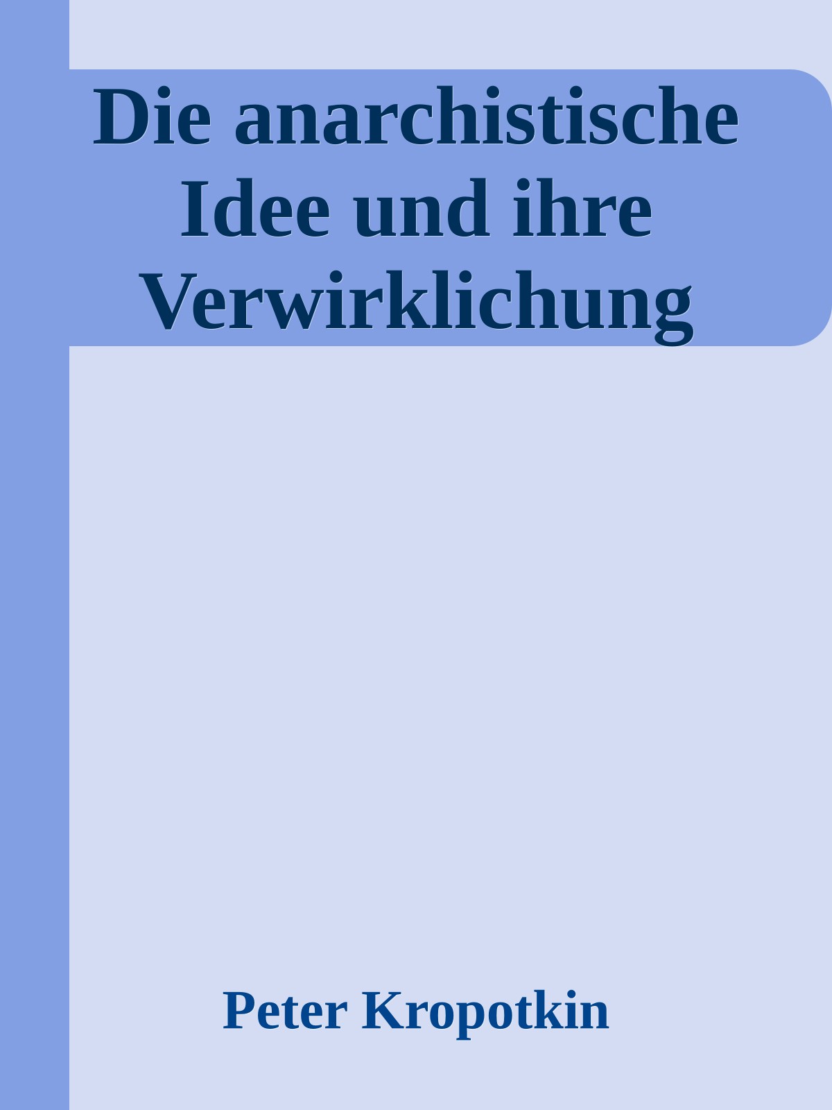 Die anarchistische Idee und ihre Verwirklichung